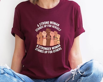 Empowerment Tee: "A Strong Woman Stands Up For Herself" Feminist Shirt