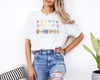 All For Love and Love For All Shirt, Pride Shirt, LGBTQ Shirt, Floral Pride Month Shirt, Love is Love Shirt, Pride Gift