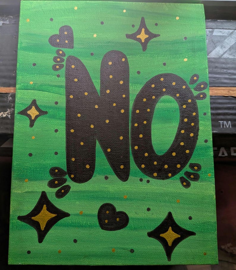 May include: A rectangular canvas painting featuring a green gradient background with horizontal brushstrokes. The word NO is painted in large black letters with gold polka dots. The design includes black and gold star shapes and small black hearts.