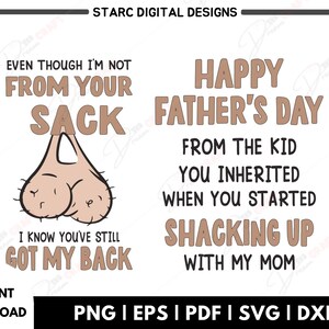 May include: A digital design with text for Father's Day. The design includes the phrases "Even though I'm not from your sack, I know you've still got my back" and "Happy Father's Day from the kid you inherited when you started shacking up with my mom."