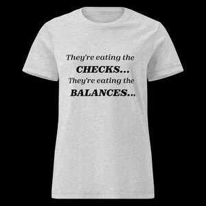 They&#39;re Eating the Checks...They&#39;re Eating the Balances... T-shirt