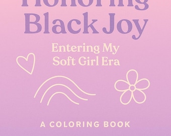 Soft Girl Era Coloring Book – Black Girl Self-Care, Relaxation & Affirmation Pages, Adult Coloring Book
