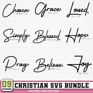 May include: A collection of nine Christian SVG designs in a black script font. The words include "Chosen", "Grace", "Loved", "Simply Blessed", "Hope", "Pray", "Believe", and "Joy", each with a corresponding Bible verse reference. The bottom of the image reads "09 CHRISTIAN SVG BUNDLE".