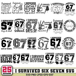 Op de afbeelding: Een verzameling van 25 "I Survived Six Seven Days of School" SVG-ontwerpen. De ontwerpen tonen het getal 67 in verschillende stijlen, met tekst en grafische elementen. Perfect voor schoolgerelateerde projecten.
