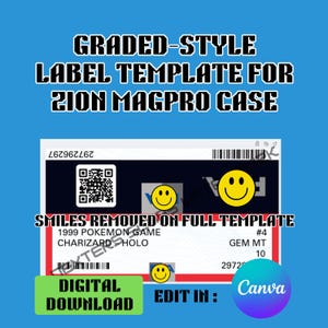 May include: A digital download template for a Zion Magpro case, featuring a graded-style label design. The label includes a QR code, a smiley face, and text indicating "1999 Pokemon Game Charizard Holo." The template is edited in Canva.