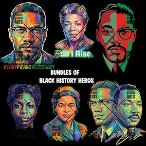 May include: A digital art print featuring portraits of Black History heroes. The image includes portraits of Malcolm X, Maya Angelou, and Martin Luther King Jr., with text that reads "By Any Means Necessary" and "Bundles of Black History Heroes."