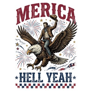 May include: A graphic illustration featuring a person riding a bald eagle, wearing a brown jacket and blue jeans, holding a hat aloft. The text MERICA appears above and HELL YEAH below, surrounded by red, white, and blue fireworks and stars.
