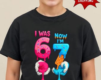 I Was 6 Now 7 Birthday T-Shirt, Funny Number Tee