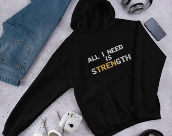 All I Need Is Strength/Tren Hoodie | Bold Bodybuilding & Powerlifting Hoodie