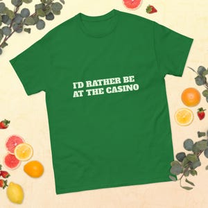 I&#39;d Rather Be at the Casino T-Shirt – Funny Gambling Tee