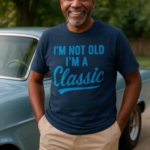 I&#39;m Not Old I&#39;m a Classic T-Shirt: Funny Retirement Tee