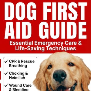 May include: A golden retriever smiles on a guide titled "DOG FIRST AID GUIDE." The red banner at the top reads "Essential Emergency Care & Life-Saving Techniques." The guide lists CPR, choking, wound care, emergency response, and a first aid kit list. A "VET APPROVED" seal is visible.