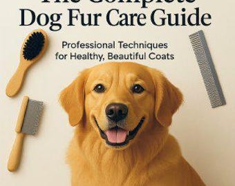 Dog Grooming Guide: Veterinary-Approved Fur Care (Digital Download PDF)