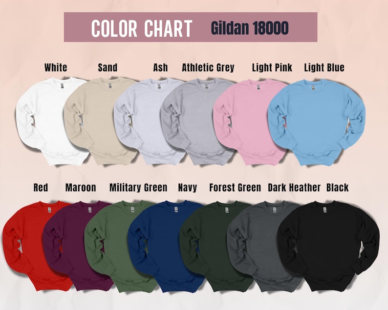 May include: A color chart of Gildan 18000 sweatshirts in various colors, including white, sand, ash, athletic grey, light pink, light blue, red, maroon, military green, navy, forest green, dark heather, and black. The text "COLOR CHART" is at the top.