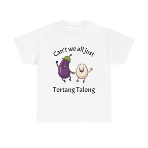 Funny Tortang Talong Tee, Unisex Cotton Shirt, Humorous Foodie Gift, Quirky Cooking T-Shirt, Perfect for Food Lovers, Filipino Food Loveers