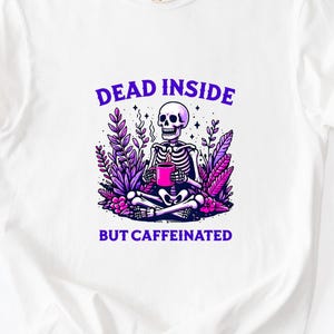Dead Inside But Caffeinated Shirt, Funny Skeleton Coffee Shirt Minimalist Gothic Graphic Tee Coffee Lover Gift Unisex Softstyle Cool Dad Tee