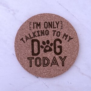 Funny Dog Coasters Set of 4 Engraved Cork Coasters Dog Mom Gift Cute Dog Sayings Dog Lover Decor Pet Owner Gift Housewarming Gift