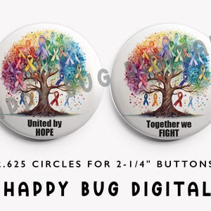 May include: Two white buttons with a colorful tree design, featuring ribbons in various colors. The text "United by HOPE" and "Together we FIGHT" are displayed. The buttons are 2.625 inches in diameter, designed for 2-1/4" buttons.