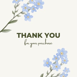 May include: A watercolor-style card with light blue forget-me-not flowers and green stems. The text "THANK YOU for your purchase" is in dark green. The background is a soft cream color.
