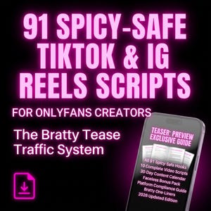 Op de afbeelding: Een digitale marketingafbeelding met de tekst "91 SPICY-SAFE TIKTOK & IG REELS SCRIPTS" in roze neonletters. Daaronder staat "FOR ONLYFANS CREATORS" en "The Bratty Tease Traffic System". Een telefoon toont een preview-gids.