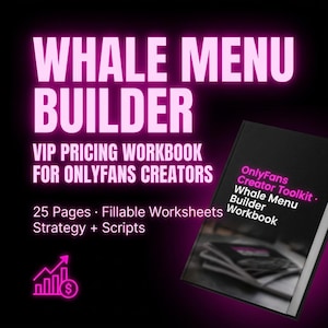 May include: A black workbook with the title "OnlyFans Creator Toolkit - Whale Menu Builder Workbook" and the words "WHALE MENU BUILDER" in pink. It contains 25 pages of fillable worksheets, strategy, and scripts for OnlyFans creators.