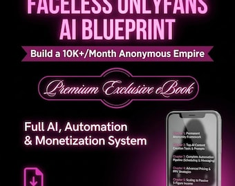 Gesichtslose OnlyFans AI Blueprint | Anonymous Erstellersysteme, Automatik und 10K Monat Strategie PDF