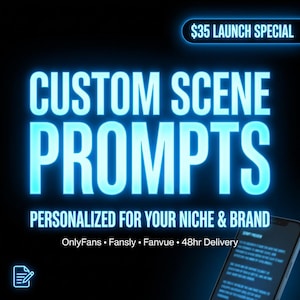 Può includere: Grafica digitale con il testo "CUSTOM SCENE PROMPTS" in neon blu brillante su sfondo nero. Il testo "PERSONALIZED FOR YOUR NICHE & BRAND" è in basso. Il testo aggiuntivo include "OnlyFans • Fansly • Fanvue • 48hr Delivery".