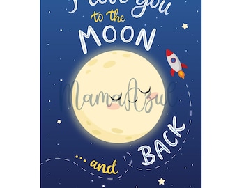 I Love You To The Moon And Back! Nursery Print