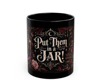 Put Them in a JAR! - Gothic Spell Jar Black Mug, 11oz - Vespera Morrigan