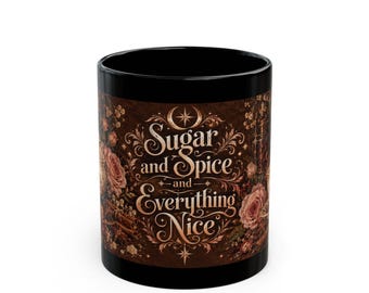 Sugar and Spice and Everything Nice - Rose and Cinnamon Black Mug, 11oz - Vespera Morrigan