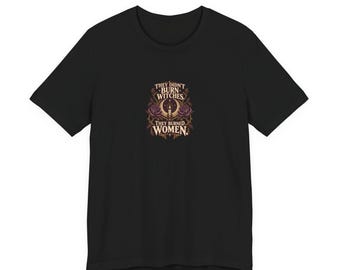 They Did Not Burn Witches — Gothic Botanical Statement Tee