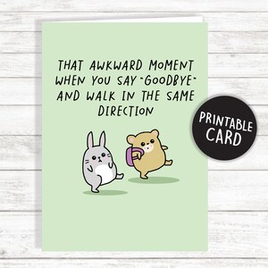 Printable Birthday Humour Card Kawaii Cute 'Goodbye' Card. Print At Home Digital Download.