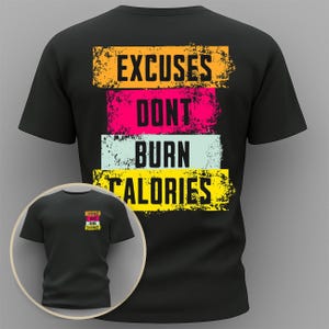 Pode incluir: T-shirt preto com o texto "EXCUSES DON'T BURN CALORIES" num design colorido e desgastado. O texto é sobreposto em blocos retangulares horizontais de cor laranja, rosa, azul claro e amarelo.