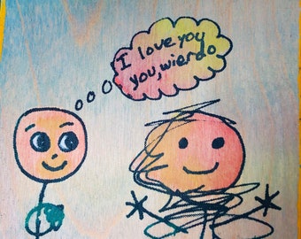 I Love You, You Wierdo!