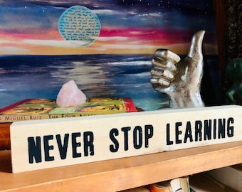 NEVER STOP LEARNING