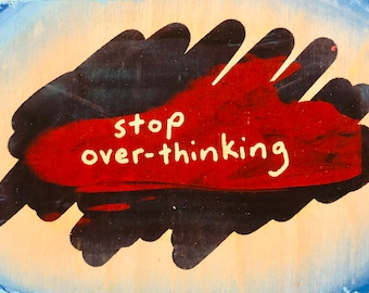 Stop Over-Thinking