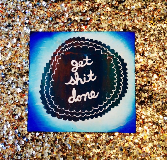 Get Shit Done
