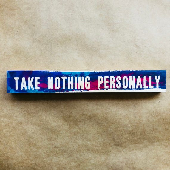 Take Nothing Personally