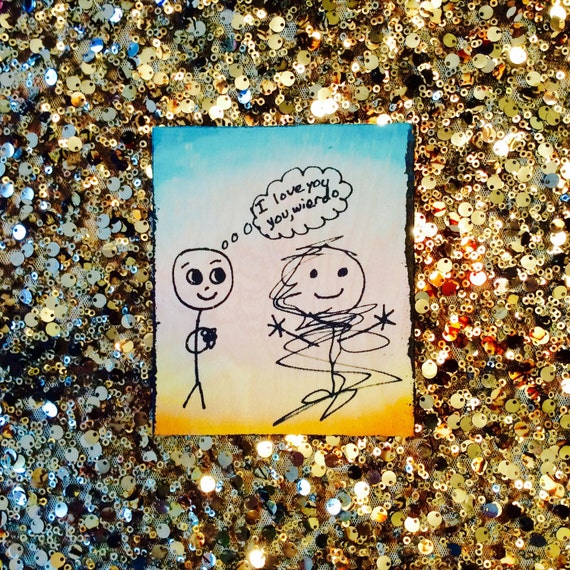 I Love You, You Wierdo!