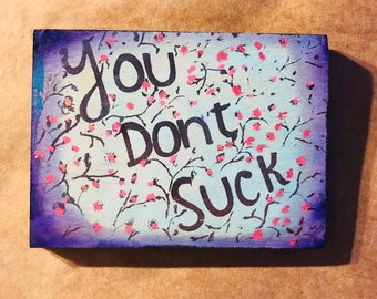 You don't suck (with flowers)