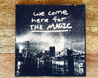 We Come Here For The Magic