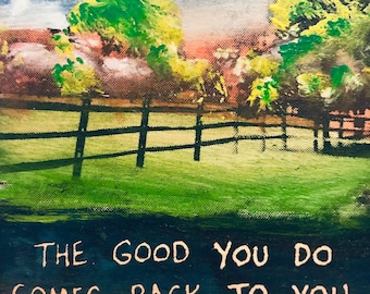 The Good You Do Comes Back To You