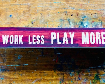Work Less Play More
