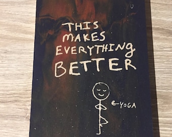 Yoga Makes Everything Better