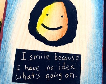 I Smile Because...