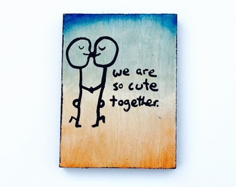 We Are So Cute Together