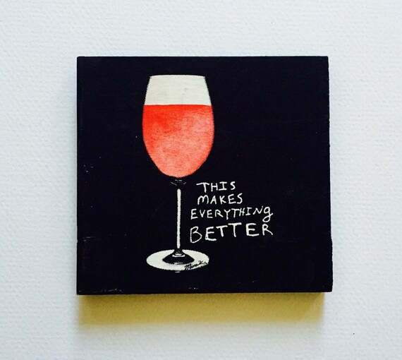 Wine Makes Everything Better