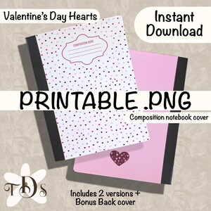 May include: Two composition notebook covers. One is white with a pattern of small red and pink hearts, and the other is solid pink. The text "Valentine's Day Hearts" and "PRINTABLE.PNG" are visible.