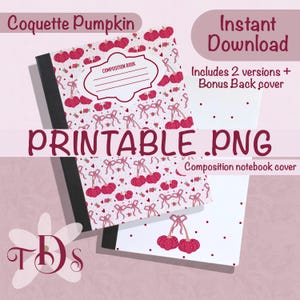 Può includere: Una copertina di quaderno con un motivo rosa e bianco di ciliegie, fiocchi e zucche. Il testo "PRINTABLE .PNG" è ben visibile. Il testo aggiuntivo include "Coquette Pumpkin", "Instant Download" e "Composition notebook cover".