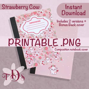 May include: A composition notebook cover with a strawberry cow theme. The cover is pink with a repeating pattern of strawberry cows, strawberries, and milk cartons. The text "Strawberry Cow" and "PRINTABLE .PNG" are visible.